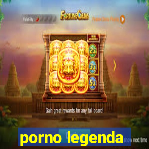 porno legenda